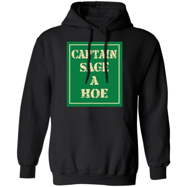 Captain Sage A Hoe Shirt 10