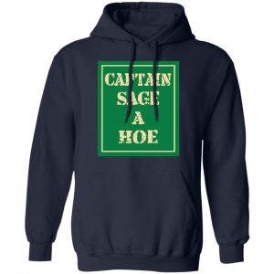 Captain Sage A Hoe Shirt 23