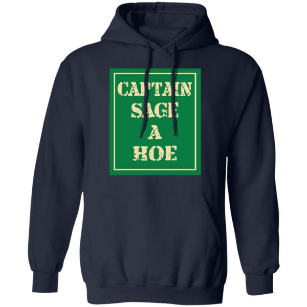 Captain Sage A Hoe Shirt 11
