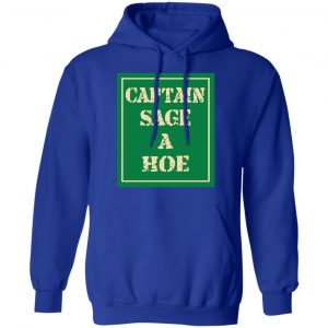 Captain Sage A Hoe Shirt 25