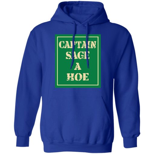 Captain Sage A Hoe Shirt 13