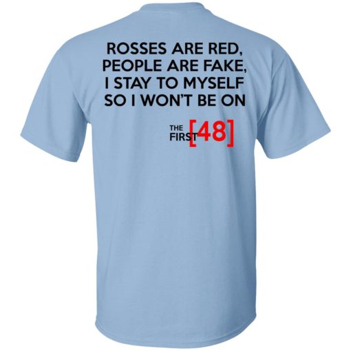 Rosses Are Red People Are Fake I Stay To Myself So I Won't Be On - The First 48 Shirt