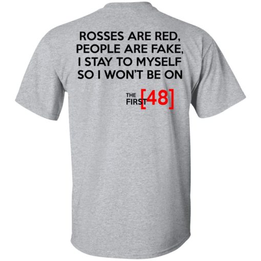 Rosses Are Red People Are Fake I Stay To Myself So I Won't Be On - The First 48 Shirt - Image 3