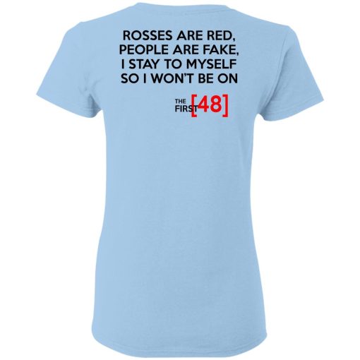 Rosses Are Red People Are Fake I Stay To Myself So I Won't Be On - The First 48 Shirt - Image 4