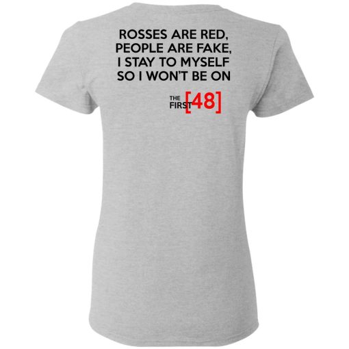 Rosses Are Red People Are Fake I Stay To Myself So I Won't Be On - The First 48 Shirt - Image 6