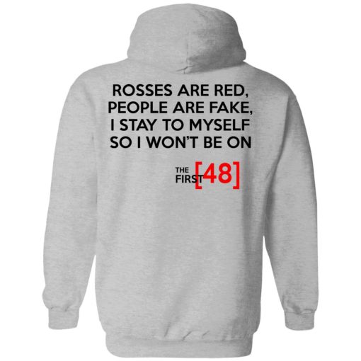 Rosses Are Red People Are Fake I Stay To Myself So I Won't Be On - The First 48 Shirt - Image 10