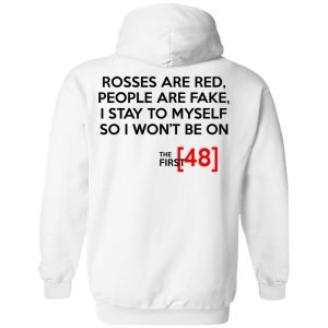 Rosses Are Red People Are Fake I Stay To Myself So I Won't Be On - The First 48 Shirt 22