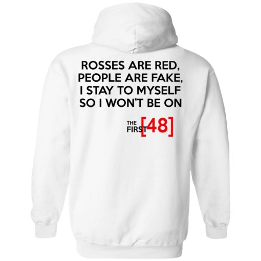 Rosses Are Red People Are Fake I Stay To Myself So I Won't Be On - The First 48 Shirt - Image 11