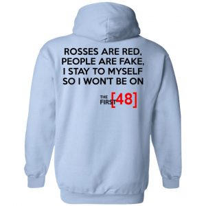 Rosses Are Red People Are Fake I Stay To Myself So I Won't Be On - The First 48 Shirt 23