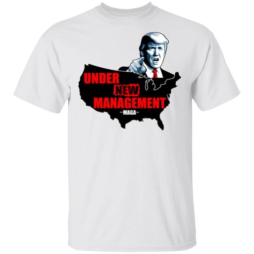 Under New Management #Maga Shirt 2