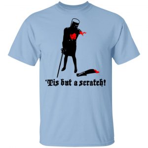 Tis But A Scratch Monty Python Viny Shirt Apparel