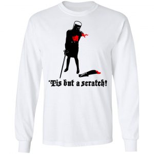 Tis But A Scratch Monty Python Viny Shirt 6