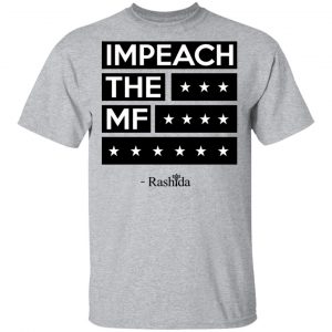 Impeach The MF Rashida Shirt 14