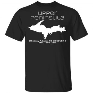 Upper Peninsula So Many Birds To Watch & So Little Time Shirt Apparel