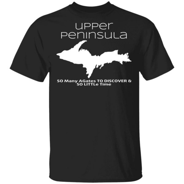 Upper Peninsula So Many Birds To Watch & So Little Time Shirt 1