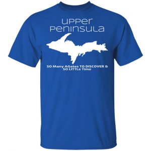 Upper Peninsula So Many Birds To Watch & So Little Time Shirt 16