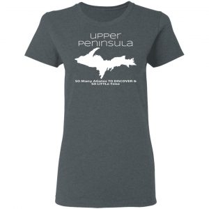Upper Peninsula So Many Birds To Watch & So Little Time Shirt 18