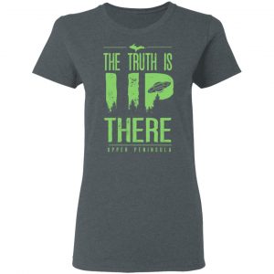 The Truth is UP There Upper Peninsula UFO Shirt 18