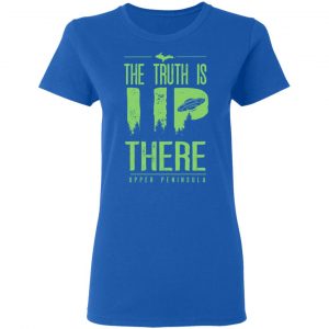 The Truth is UP There Upper Peninsula UFO Shirt 20