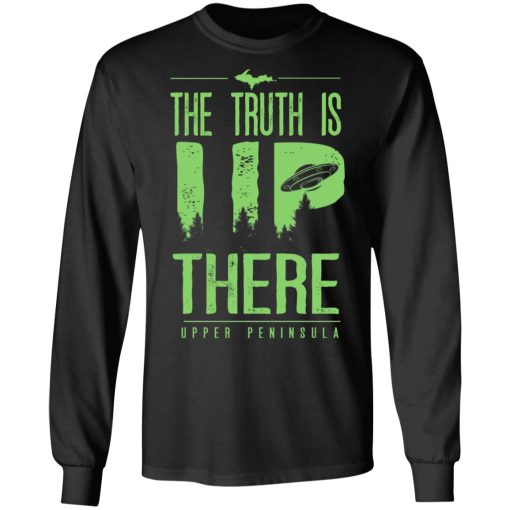 The Truth is UP There Upper Peninsula UFO Shirt 9