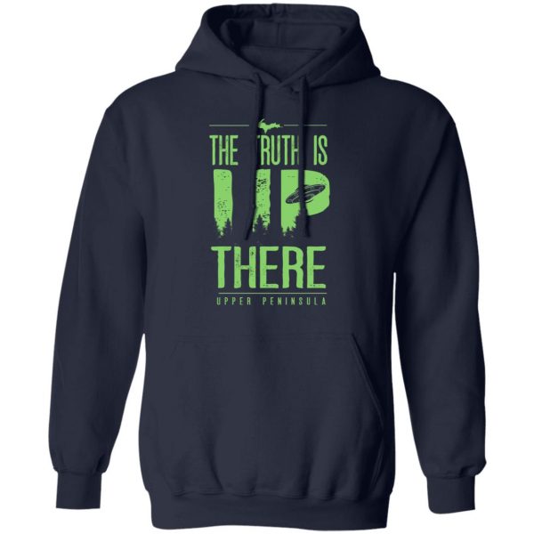 The Truth is UP There Upper Peninsula UFO Shirt 11