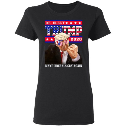 Re-elect Trump 2020 Make Liberals Cry Again Shirt - Image 5