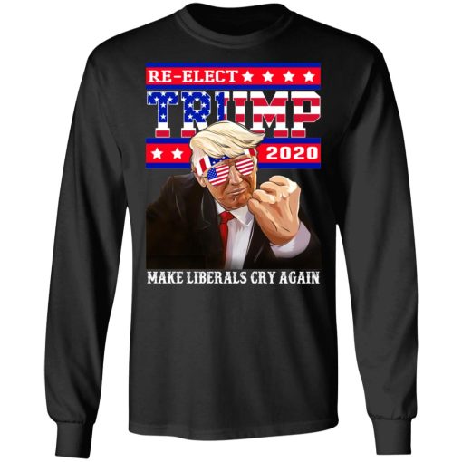 Re-elect Trump 2020 Make Liberals Cry Again Shirt - Image 9