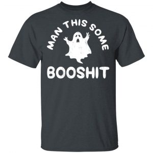 Man This Some Booshit Funny Halloween Shirt Apparel 2