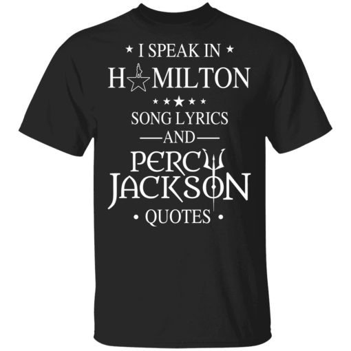 I Speak In Hamilton Song Lyrics And Percy Jackson Quotes Shirt 1