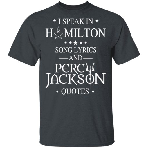 I Speak In Hamilton Song Lyrics And Percy Jackson Quotes Shirt 2