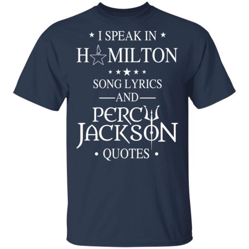 I Speak In Hamilton Song Lyrics And Percy Jackson Quotes Shirt 3