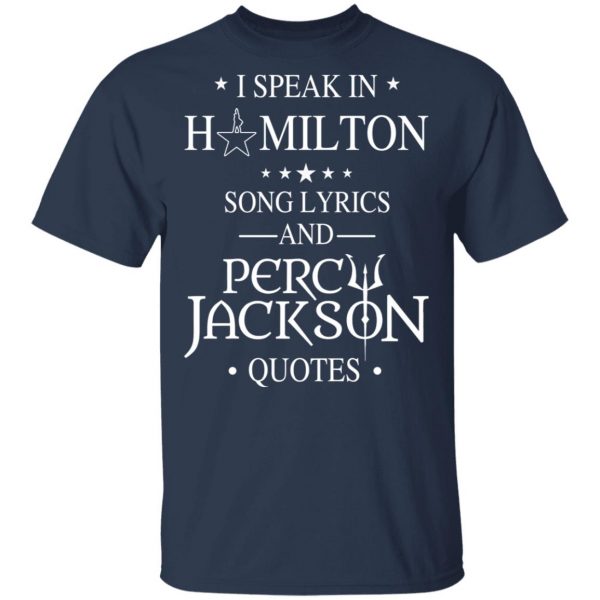 I Speak In Hamilton Song Lyrics And Percy Jackson Quotes Shirt Apparel 5