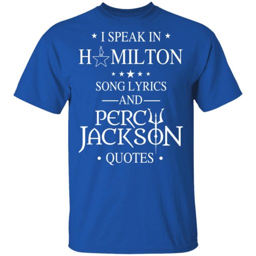 I Speak In Hamilton Song Lyrics And Percy Jackson Quotes Shirt 4