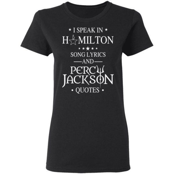 I Speak In Hamilton Song Lyrics And Percy Jackson Quotes Shirt Apparel 7