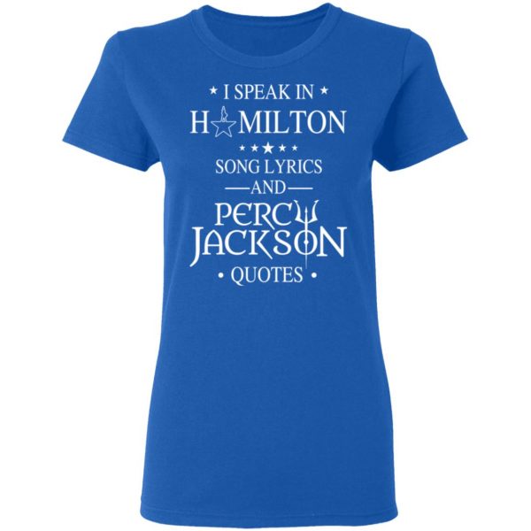 I Speak In Hamilton Song Lyrics And Percy Jackson Quotes Shirt Apparel 10