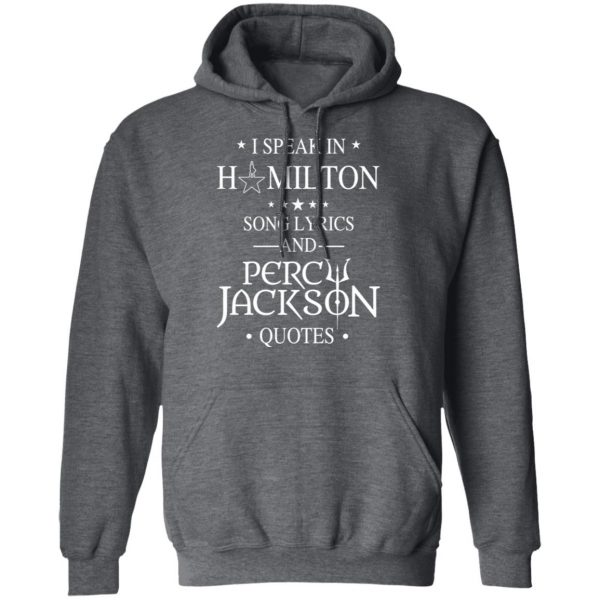 I Speak In Hamilton Song Lyrics And Percy Jackson Quotes Shirt Apparel 14