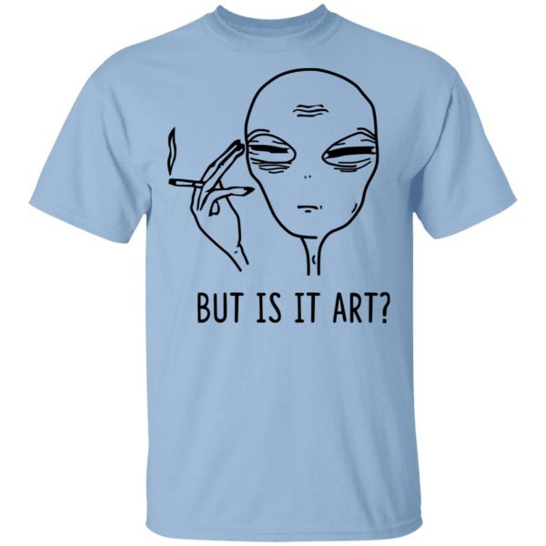 But Is It Art Shirt 1