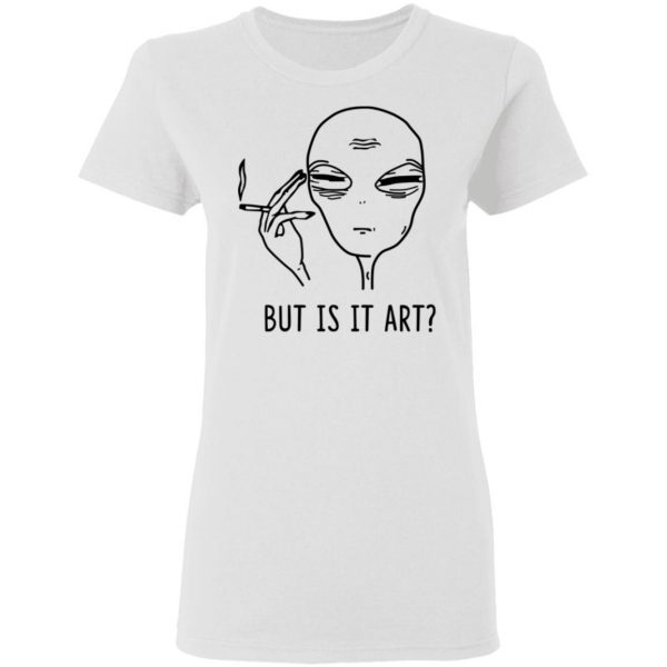 But Is It Art Shirt 2