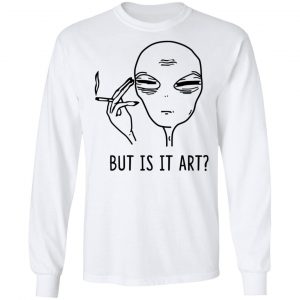 But Is It Art Shirt 6