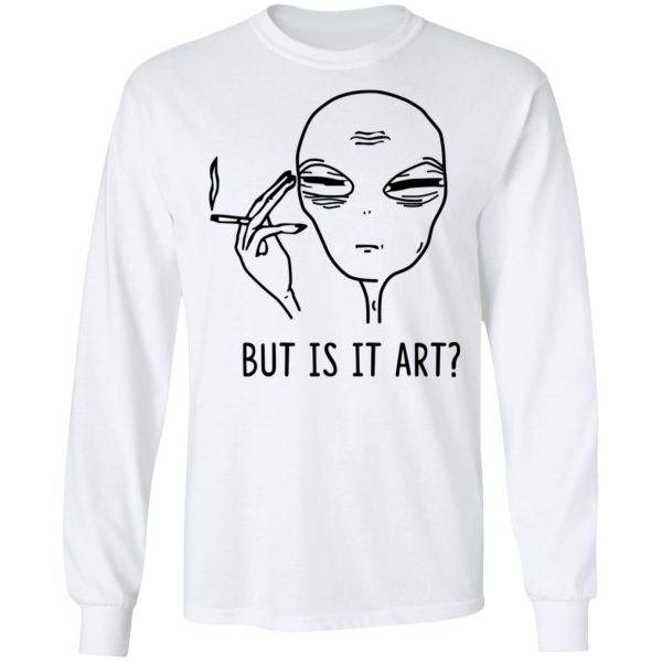 But Is It Art Shirt 3