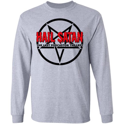 Last Podcast on the Left Hail Satan Shirt 7