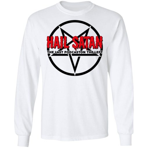 Last Podcast on the Left Hail Satan Shirt 8