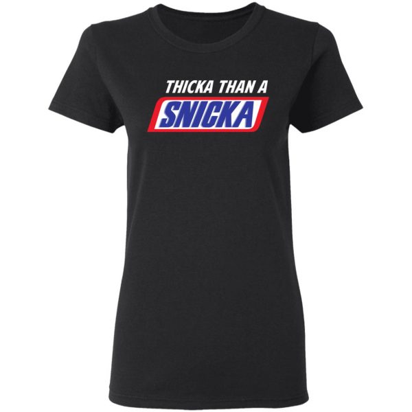 Thicka Than A Snicka Shirt 2