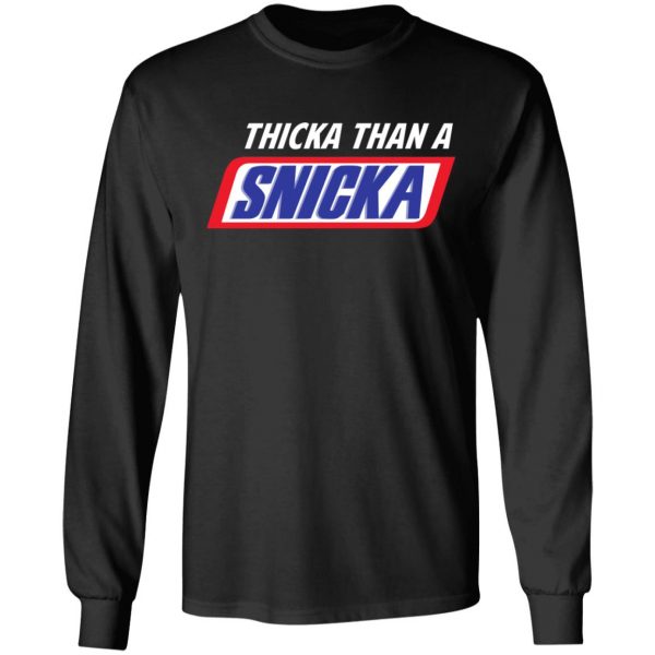 Thicka Than A Snicka Shirt 3