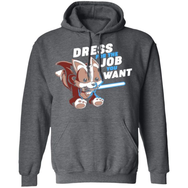 Dress For The Job You Want Shirt 12