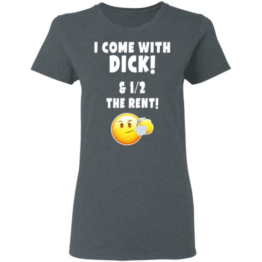 I Come With Dick & 12 The Rent Shirt - Image 6