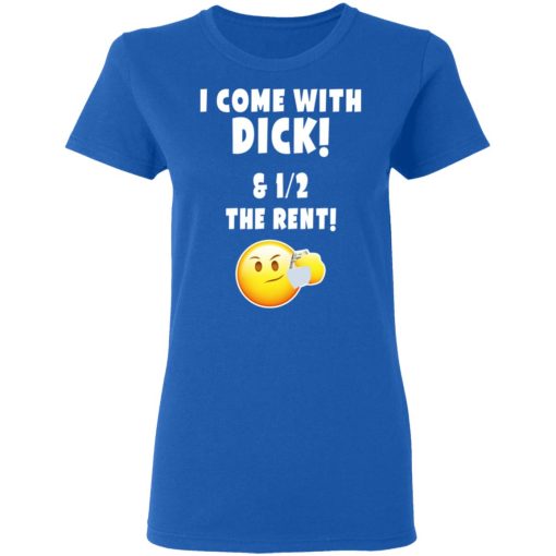 I Come With Dick & 12 The Rent Shirt - Image 8