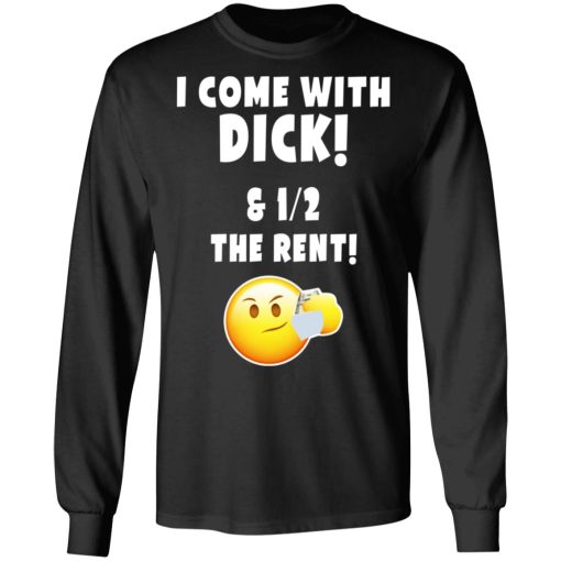 I Come With Dick & 12 The Rent Shirt - Image 9