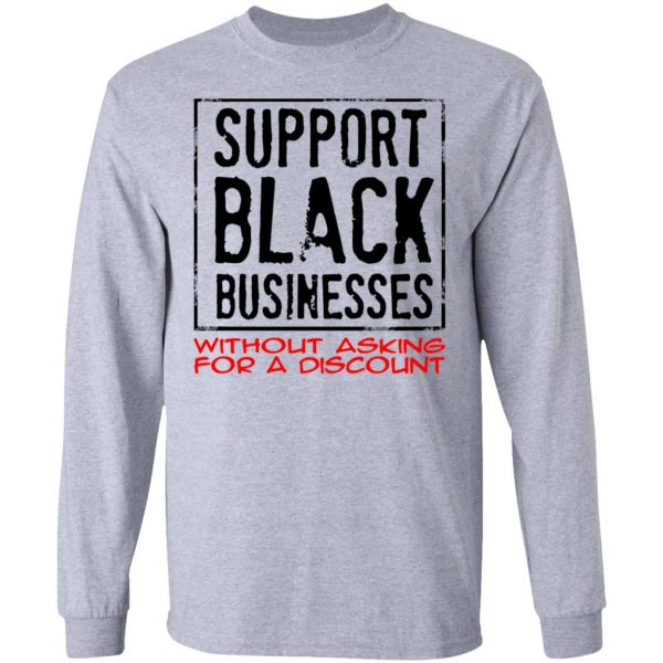 Support Black Businesses Without Asking For A Discount Shirt 7