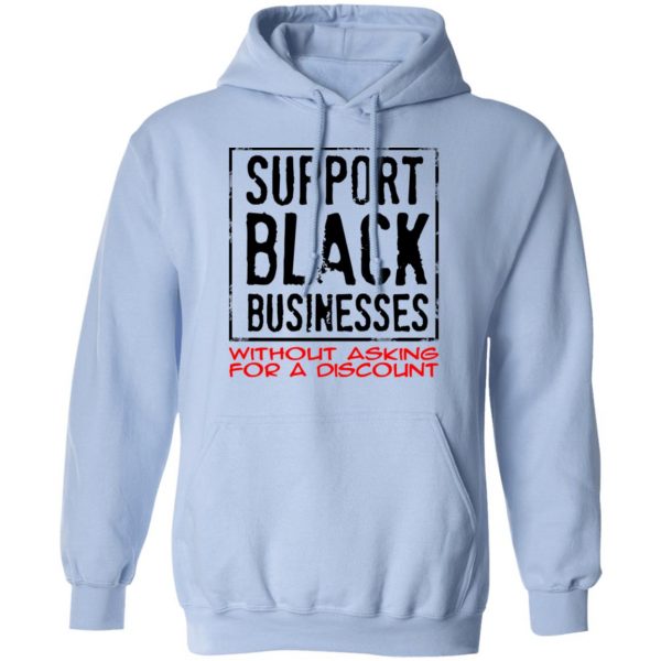 Support Black Businesses Without Asking For A Discount Shirt 12